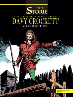 Le Storie 126 - Cult - Davy Crockett - Attacco Notturno - Sergio Bonelli Editore - Italiano