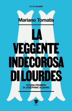 La Veggente Indecorosa di Lourdes Volume Unico - Italiano