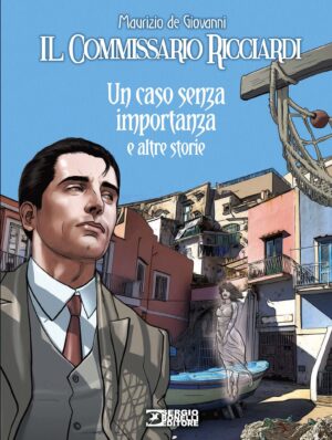 Il Commissario Ricciardi Un Caso Senza Importanza e Altre Storie - Sergio Bonelli Editore - Italiano