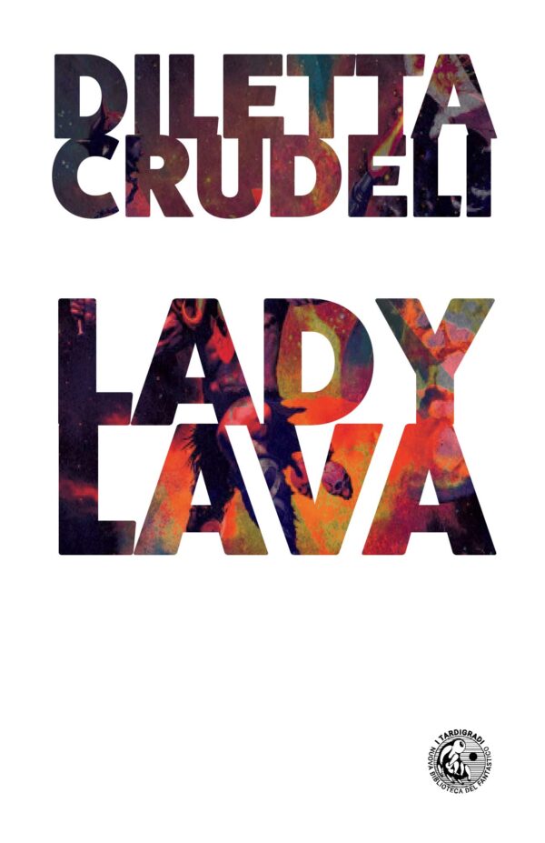 Lady Lava - Volume Unico - I Tardigradi - Eris Edizioni - Italiano