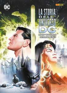 La Storia dell’Universo DC – Volume Unico – DC Limited Collector’s Edition – Panini Comics – Italiano fumetto news