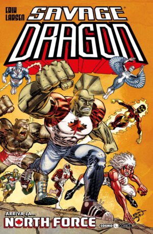 Savage Dragon 45 - Arriva la... North Force - Cosmo Comics - Editoriale Cosmo - Italiano