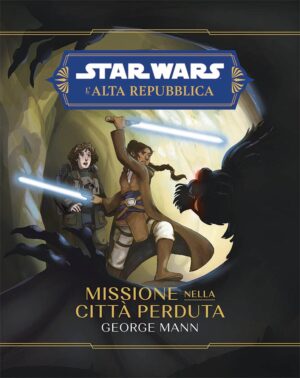 Star Wars Romanzi L'Alta Repubblica - Missione nella Città Perduta - Panini Comics - Italiano