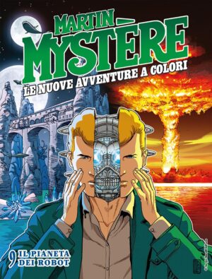 Martin Mystere - Le Nuove Avventure a Colori 9 - Il Pianeta dei Robot - Sergio Bonelli Editore - Italiano