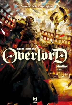 Overlord Romanzo - Light Novel 10 - Il Sovrano delle Cospirazioni - Jpop - Italiano