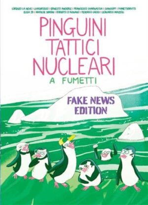 Pinguini Tattici Nucleari a Fumetti - Fake News Edition - Volume Unico - Becco Giallo - Italiano