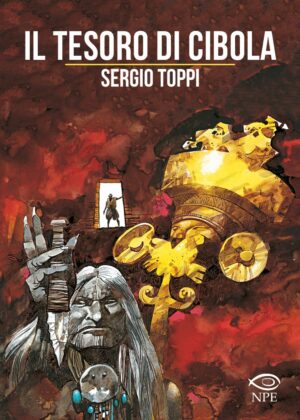 Il Tesoro di Cibola - Sergio Toppi Collection - Edizioni NPE - Italiano