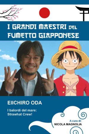 I Grandi Maestri del Fumetto Giapponese - Eiichiro Oda: I Balordi del Mare - Strawhat Crew! Volume Unico - Italiano