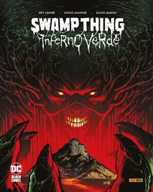 Swamp Thing - Inferno Verde - DC Black Label Complete Collection - Panini Comics - Italiano