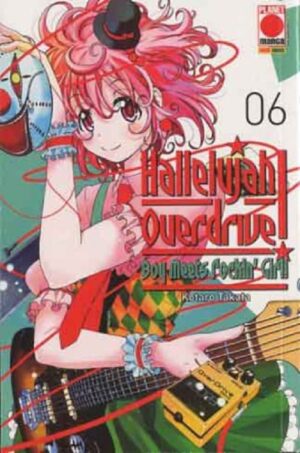 Hallelujah Overdrive - Boy Meets Rockin' Girl 6 - Collana Japan 126 - Panini Comics - Italiano