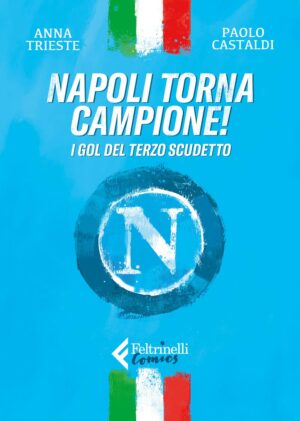 Napoli torna Campione! - I Gol del Terzo Scudetto - Volume Unico - Oscar Ink - Feltrinelli Comics - Italiano