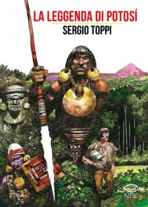 La Leggenda di Potosì – Volume Unico – Sergio Toppi Collection – Edizioni NPE – Italiano fumetto news
