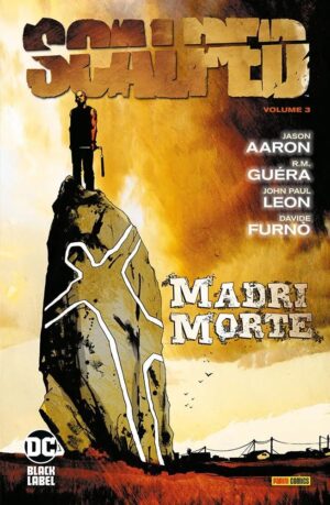 Scalped Vol. 3 - Madri Morte - DC Black Label Hits - Panini Comics - Italiano