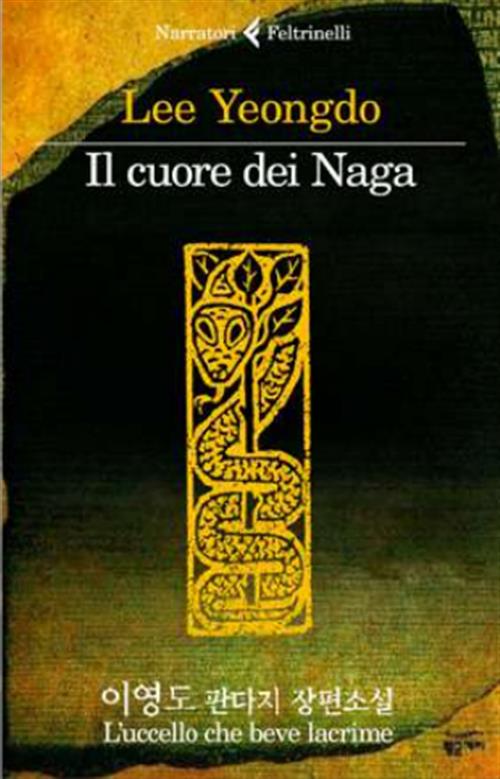 Il Cuore dei Naga Vol. 1 - L'Uccello che Beve Lacrime - Narratori  Feltrinelli - Feltrinelli Comics - Italiano - MyComics