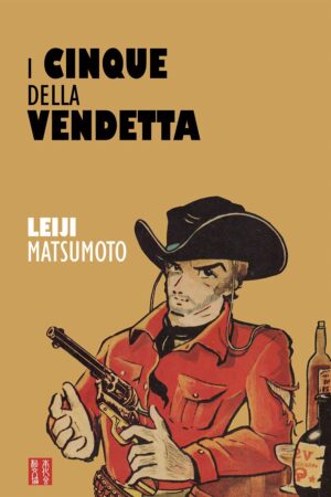 I Cinque della Vendetta - Associazione Culturale Leiji Matsumoto - Italiano