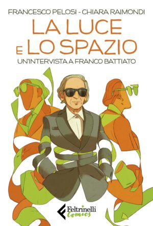 La Luce e lo Spazio - Un'Intervista a Franco Battiato - Volume Unico - Feltrinelli Comics - Italiano