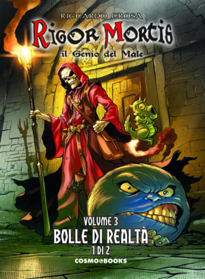 Rigor Mortis - Il Genio del Male Vol. 3 - Bolle di Realtà 1 - Edizione Integrale - Cosmo Books - Editoriale Cosmo - Italiano