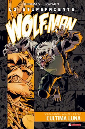 Lo Stupefacente Wolf-Man Vol. 4 - L'Ultima Luna - Saldapress - Italiano