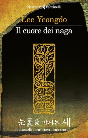 Il Cuore dei Naga Vol. 1 - L'Uccello che Beve Lacrime - Narratori Feltrinelli - Feltrinelli Comics - Italiano