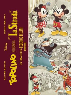 Topolino Presenta: La Strada - Un Omaggio a Federico Fellini - Disney Special Books 33 - Panini Comics - Italiano