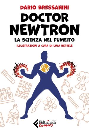 Doctor Newtron - La Scienza nel Fumetto - Feltrinelli Comics - Italiano