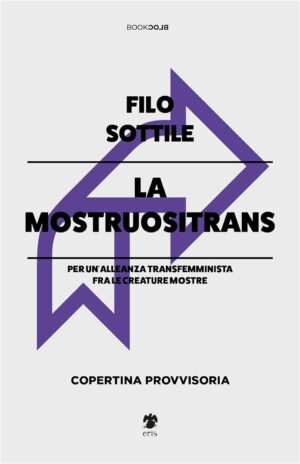 La Mostruositrans - Per un'Alleanza Transfemminista tra le Creature Mostre - Book Block - Eris Edizioni - Italiano