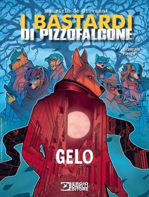 I Bastardi di Pizzofalcone - Gelo - Romanzi a Fumetti 49 - Sergio Bonelli Editore - Italiano