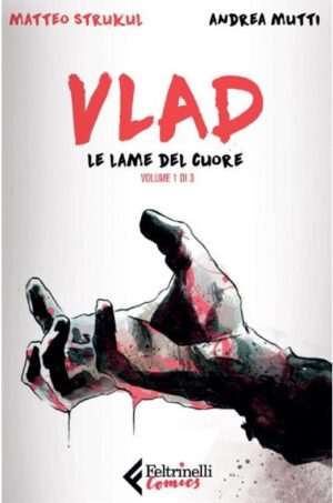 Vlad 1 - Le Lame del Cuore - Feltrinelli Comics - Italiano
