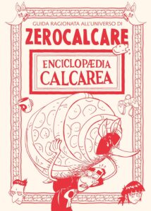 Enciclopedia Calcarea – Guida Ragionata all’Universo di Zerocalcare – Bao Publishing – Italiano aut1