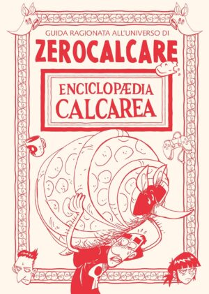 Enciclopedia Calcarea - Guida Ragionata all'Universo di Zerocalcare - Bao Publishing - Italiano