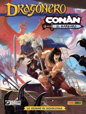 Conan il Barbaro / Dragonero 1 - Le Gemme di Aquilonia - Sergio Bonelli Editore - Italiano