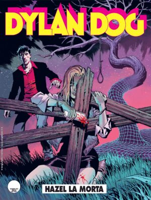 Dylan Dog 447 - Hazel la Morta - Sergio Bonelli Editore - Italiano
