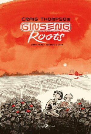 Ginseng Roots Vol. 1 - Libro Primo: Tornare a Casa - Rizzoli Lizard - Italiano