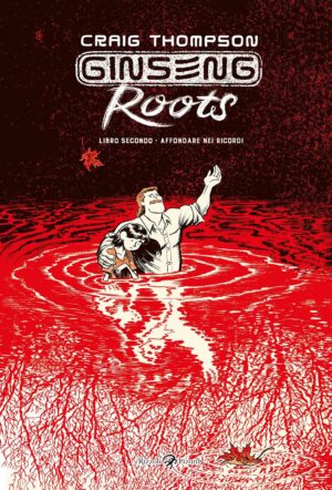 Ginseng Roots Vol. 2 - Libro Secondo: Affondare nei Ricordi - Rizzoli Lizard - Italiano