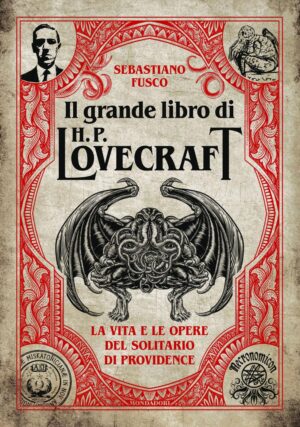Il Grande Libro di H.P. Lovecraft - La Vita e le Opere del Solitario di Providence - Mondadori - Italiano