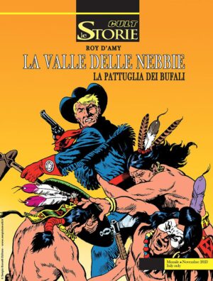 Le Storie 133 - Cult - La Pattuglia dei Bufali: La Valle delle Nebbie - Sergio Bonelli Editore - Italiano