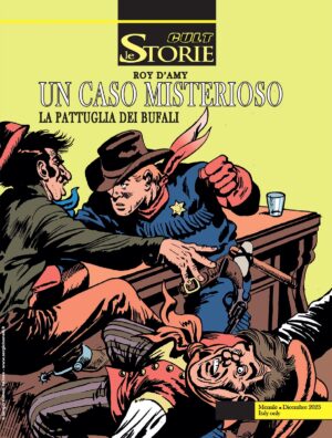 Le Storie 134 - Cult - La Pattuglia dei Bufali III: Un Caso Misterioso - Sergio Bonelli Editore - Italiano