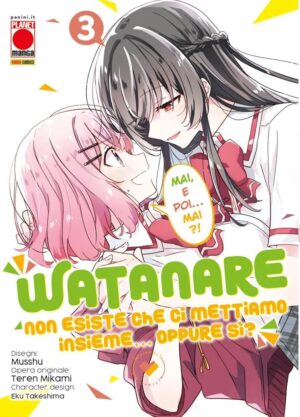 Watanare - Non Esiste che ci Mettiamo Insieme!... Oppure Si? 3 - Panini Comics - Italiano