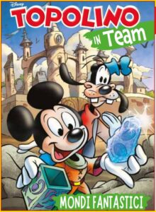 Topolino in Team – Mondi Fantastici – Disney Team 107 – Panini Comics – Italiano news