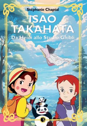 Isao Takahata - Da Heidi allo Studio Ghibli - Kappalab - Italiano