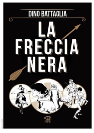 La Freccia Nera - Dino Battaglia Collection - Edizioni NPE - Italiano