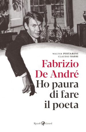 Fabrizio De André - Ho Paura di Fare il Poeta - Rizzoli Lizard - Italiano