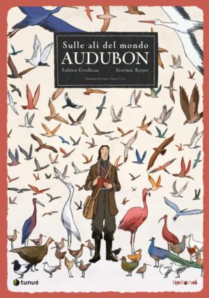 Sulle Ali del Mondo - Audubon - Tipitondi 131 - Tunuè - Italiano