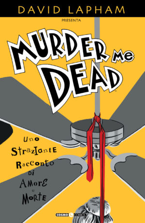 David Lapham Presenta - Murder Me Dead - Cosmo Comics 176 - Editoriale Cosmo - Italiano