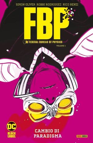 F.B.P. - Federal Bureau of Physics Vol. 1 - Cambio di Paradigma - DC Black Label Hits - Panini Comics - Italiano