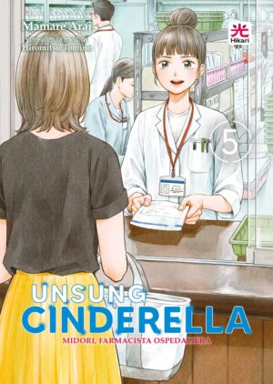 Unsung Cinderella - Midori, Farmacista Ospedaliera 5 - Hikari - 001 Edizioni - Italiano
