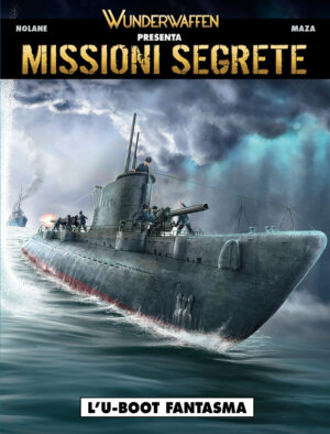 Wunderwaffen Presenta 3 - Missioni Segrete: L'U-Boot Fantasma - Cosmo Serie Blu 136 - Editoriale Cosmo - Italiano