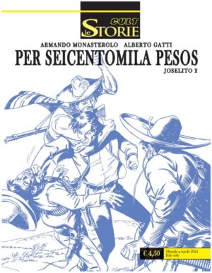 Le Storie 138 - Cult - Joselito 2: Per Seicentomila Pesos - Sergio Bonelli Editore - Italiano