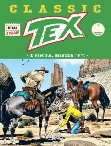 Tex Classic 183 – È Finita, Mister “P”! – Sergio Bonelli Editore – Italiano news