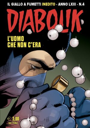 Diabolik Anno LXIII - 4 - L'Uomo che Non C'Era - Astorina - Italiano